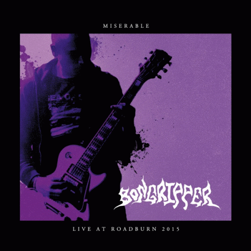 Bongripper : Miserable (Live At Roadburn 2015)